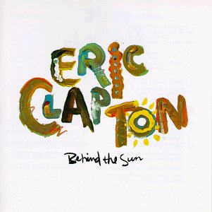 <i>Behind the Sun</i> (Eric Clapton album) 1985 studio album by Eric Clapton