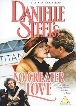 <i>No Greater Love</i> (1996 film) 1996 television film based on Danielle Steel novel No Greater Love.