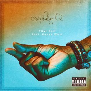 <span class="mw-page-title-main">That Part</span> 2016 single by Schoolboy Q featuring Kanye West