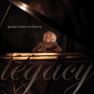 <i>Legacy</i> (Gerald Wilson album) 2011 studio album by Gerald Wilson Orchestra