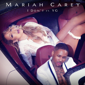 <span class="mw-page-title-main">I Don't (Mariah Carey song)</span> 2017 single by Mariah Carey and YG