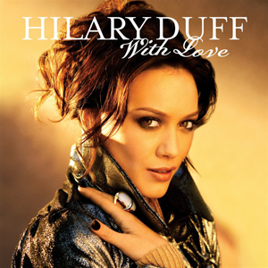 <span class="mw-page-title-main">With Love (Hilary Duff song)</span> 2007 single by Hilary Duff