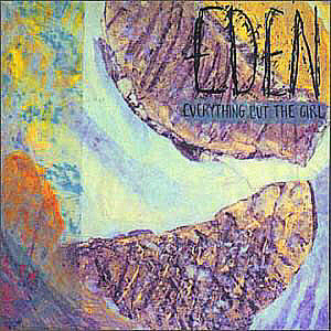 <i>Eden</i> (Everything but the Girl album) 1984 studio album by Everything but the Girl