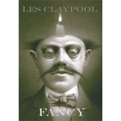 <i>Fancy</i> (video) 2007 video by Les Claypool