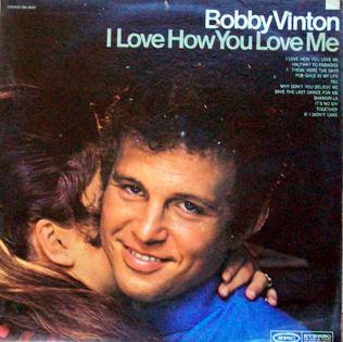 <i>I Love How You Love Me</i> (album) 1968 studio album by Bobby Vinton