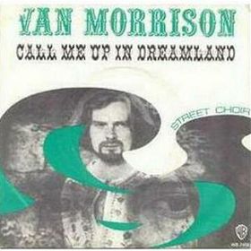 Call Me Up in Dreamland 1971 single by Van Morrison