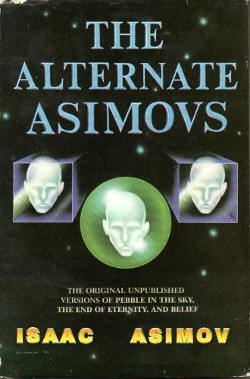 <i>The Alternate Asimovs</i> 1986 collection of early science fiction drafts by Isaac Asimov