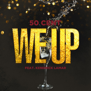 We Up 2013 single by 50 Cent featuring Kendrick Lamar