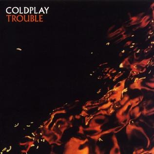 <span class="mw-page-title-main">Trouble (Coldplay song)</span> 2000 single by Coldplay