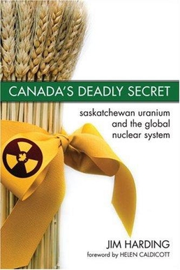 <i>Canadas Deadly Secret</i> 2007 book by Jim Harding