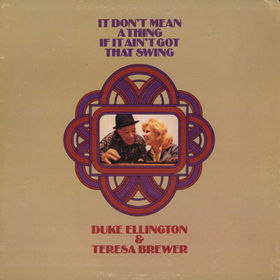 <i>It Dont Mean a Thing If It Aint Got That Swing</i> (album) 1973 studio album by Duke Ellington & Teresa Brewer