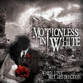 <i>When Love Met Destruction</i> 2009 EP by Motionless in White