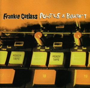 <i>Politics & Bullshit</i> 1997 studio album by Frankie Cutlass