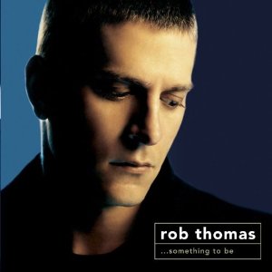 <i>...Something to Be</i> 2005 studio album by Rob Thomas