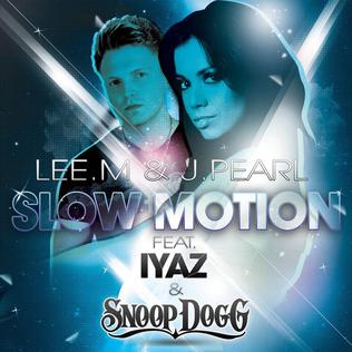 <span class="mw-page-title-main">Slow Motion (Lee.M and J. Pearl song)</span> 2012 single by Lee.M & J. Pearl featuring Iyaz & Snoop Dogg