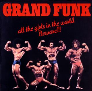 <i>All the Girls in the World Beware!!!</i> 1974 studio album by Grand Funk Railroad