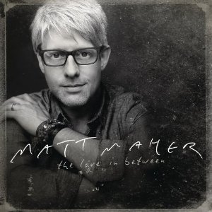 <i>The Love in Between</i> 2011 studio album by Matt Maher