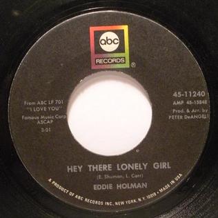 <span class="mw-page-title-main">Hey There Lonely Girl</span> 1969 single by Eddie Holman