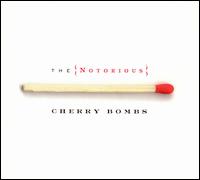 <i>The Notorious Cherry Bombs</i> (album) 2004 studio album by The Notorious Cherry Bombs