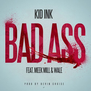 <span class="mw-page-title-main">Bad Ass (song)</span> 2013 single by Kid Ink featuring Meek Mill and Wale