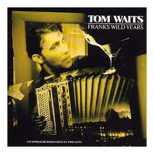 <i>Franks Wild Years</i> 1987 studio album by Tom Waits