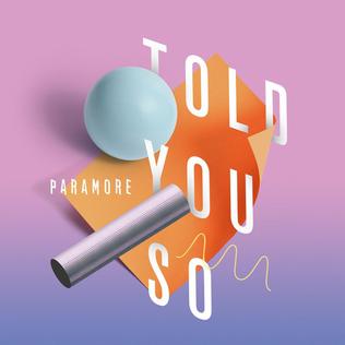 <span class="mw-page-title-main">Told You So (Paramore song)</span> 2017 single by Paramore