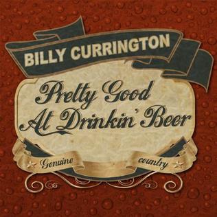 <span class="mw-page-title-main">Pretty Good at Drinkin' Beer</span> 2010 single by Billy Currington