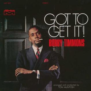 <i>Got to Get It!</i> 1967 studio album by Bobby Timmons