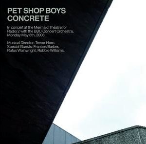 <i>Concrete</i> (Pet Shop Boys album) 2006 live album by Pet Shop Boys