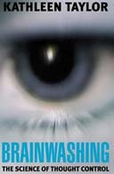 <i>Brainwashing: The Science of Thought Control</i> 2004 book by Kathleen Taylor