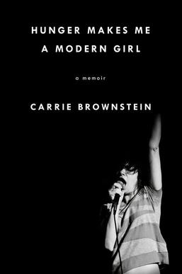 <i>Hunger Makes Me a Modern Girl</i> 2015 memoir by Carrie Brownstein