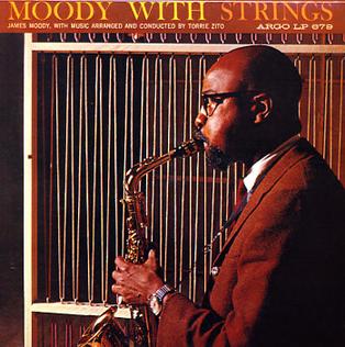 <i>Moody with Strings</i> 1961 studio album by James Moody