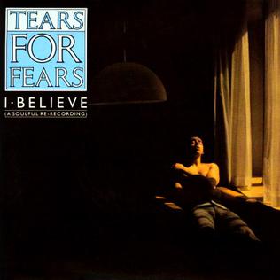 <span class="mw-page-title-main">I Believe (Tears for Fears song)</span> 1985 single by Tears for Fears