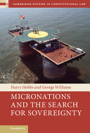 Image of a sea fort with people standing on it. Below the image is a vanilla white stripe bearing the names of the authors in red—"Harry Hobbs" and "George Williams". Below this is a red cover bearing the title "Micronations and the Search for Sovereignty" in vanilla white.