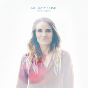 <i>Kingdom Come</i> (Rebecca St. James album) 2022 studio album by Rebecca St. James