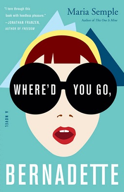 <i>Whered You Go, Bernadette</i> 2012 novel by Maria Semple