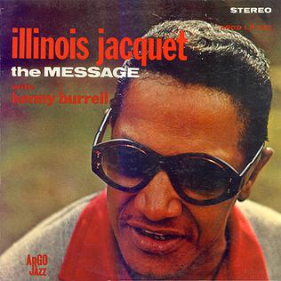 <i>The Message</i> (Illinois Jacquet album) 1963 studio album by Illinois Jacquet with Kenny Burrell