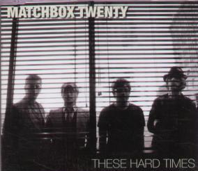 <span class="mw-page-title-main">These Hard Times</span> 2008 single by Matchbox Twenty