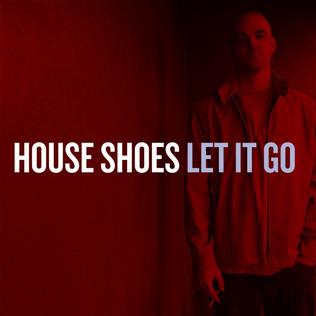 <i>Let It Go</i> (House Shoes album) 2012 studio album by House Shoes