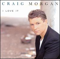 <i>I Love It</i> (album) 2003 studio album by Craig Morgan