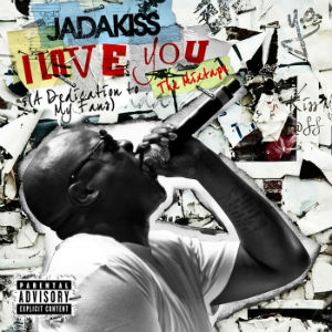 <i>I Love You (A Dedication to My Fans)</i> 2011 mixtape by Jadakiss