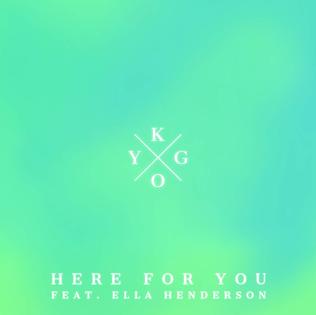 <span class="mw-page-title-main">Here for You (Kygo song)</span> 2015 single by Kygo featuring Ella Henderson