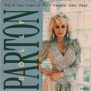 <span class="mw-page-title-main">Why'd You Come in Here Lookin' Like That</span> 1989 single by Dolly Parton