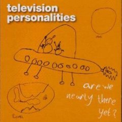 <i>Are We Nearly There Yet?</i> 2007 studio album by Television Personalities