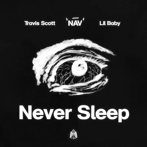 <span class="mw-page-title-main">Never Sleep</span> 2022 single by Nav and Lil Baby featuring Travis Scott