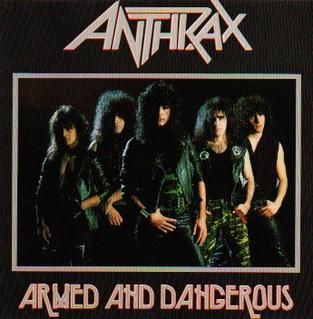 <i>Armed and Dangerous</i> (EP) 1985 EP by Anthrax