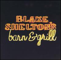 <i>Blake Sheltons Barn & Grill</i> 2004 studio album by Blake Shelton