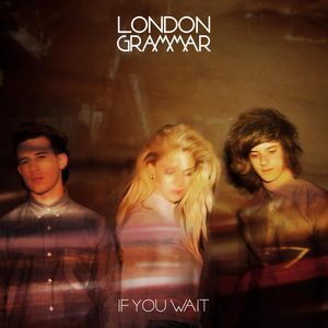 <i>If You Wait</i> 2013 studio album by London Grammar