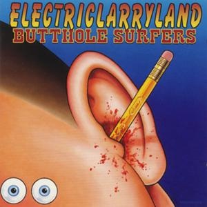 <i>Electriclarryland</i> 1996 studio album by Butthole Surfers