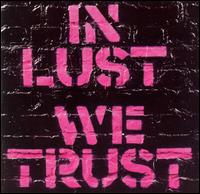 <i>In Lust We Trust</i> 2002 studio album by the Ark